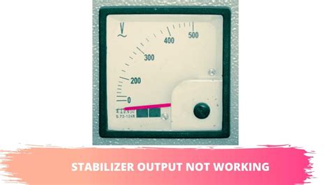 voltage stabilizer output not working|Stabilizer Output Not Working(Signs & Ways To Fix It).